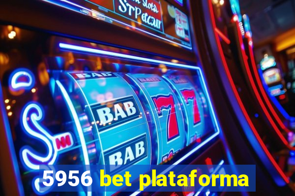 5956 bet plataforma